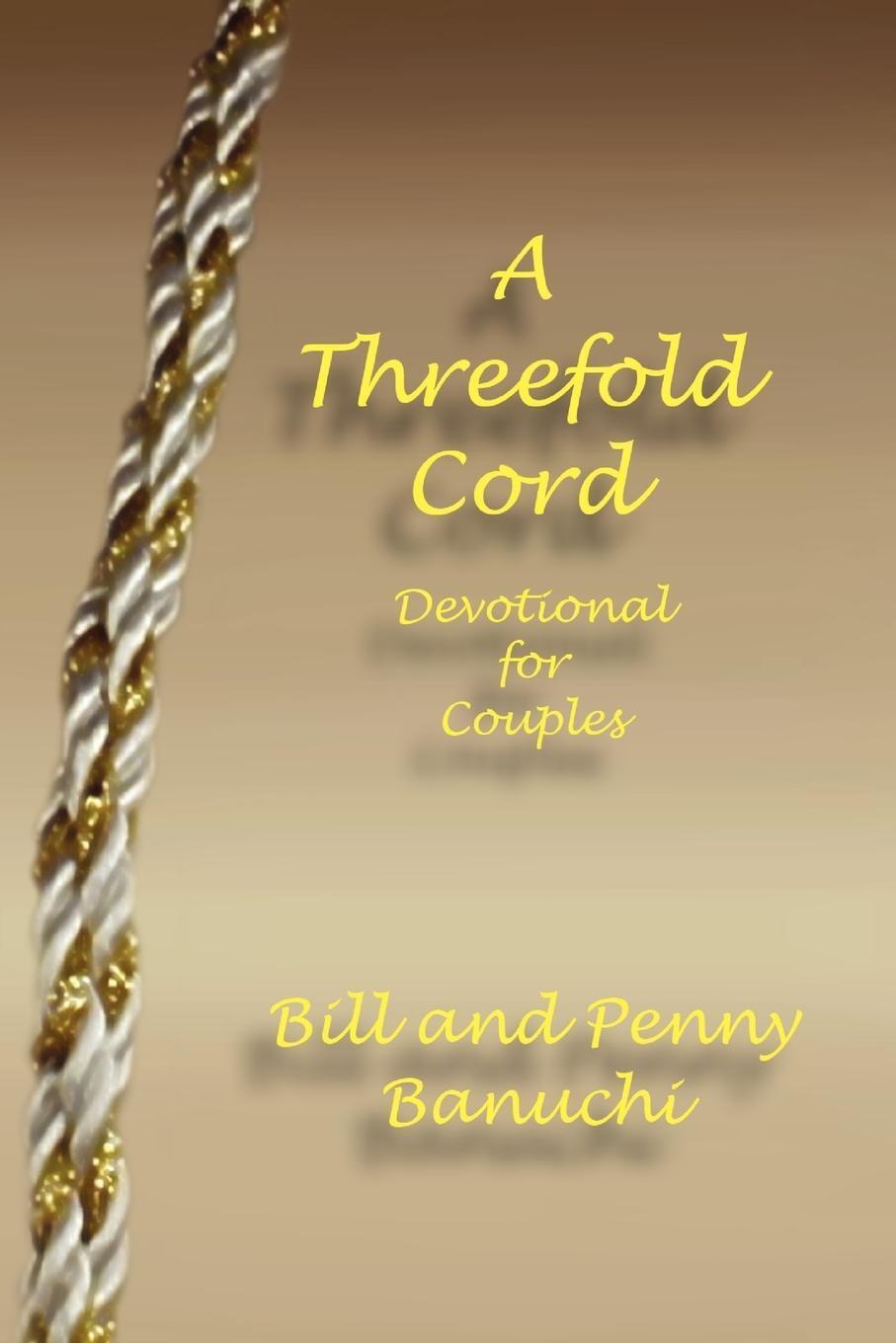 Thumbnail - A Threefold Cord And Penny Banuch Bill And Penny Banuchi (u. A.)