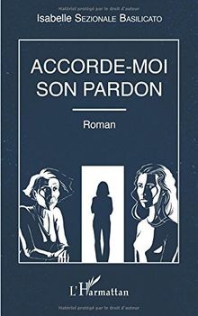Accorde-moi son pardon von Sezionale Basilicato, Isabelle | Buch | Zustand gut