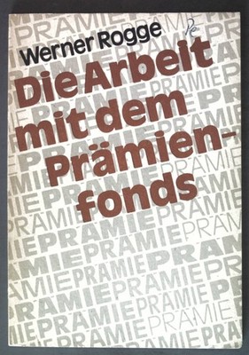 Die Arbeit mit dem Prämienfonds; Rogge, Werner: