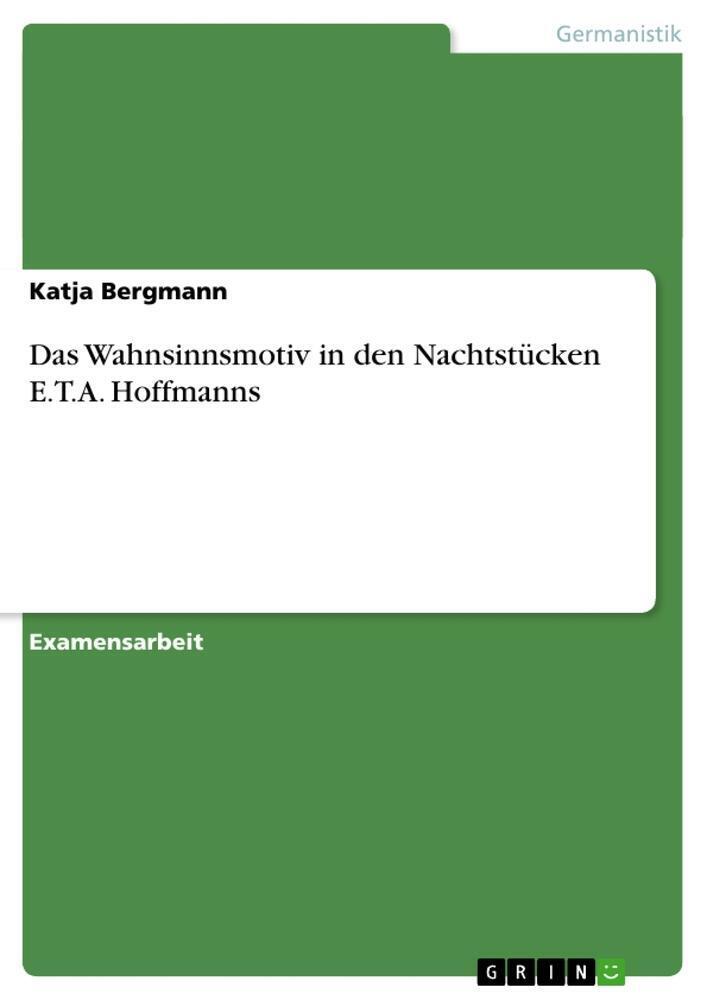 Thumbnail - Das Wahnsinnsmotiv In Den Nachtstücken E.t.a. Hoffmanns | Katja
