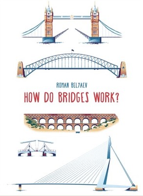 How Do Bridges Work? by Roman Belyaev HARDBACK 9781911509899
