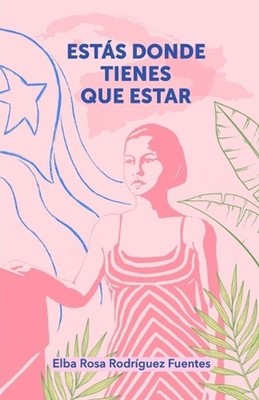 Ests donde tienes que estar by Elba Rosa Rodr?guez Fuentes (Spanish) Paperback B