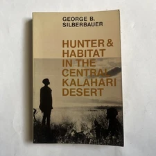 Hunter and Habitat in the Central Kalahari Desert by Silberbauer, 1st Edit. 1981