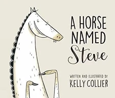 A Horse Named Steve Hardcover Kelly Collier