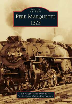 #ad NEW Arcadia Publishing Pere Marquette 1225 MI 9781467112826 Images of Rail Trad $16.24