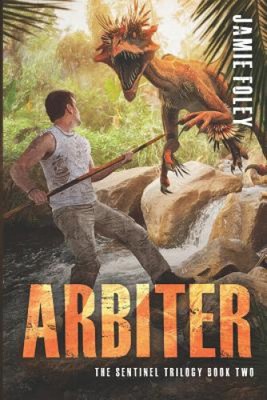 Arbiter (Sentinel Trilogy) by Jamie S. Foley