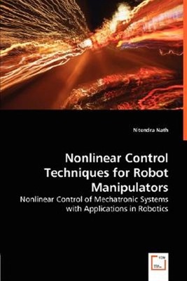 Nonlinear Control Techniques for Robot Manipulators : Nonlinear Control of Me...