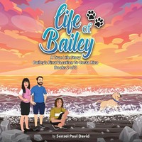 Sensei Paul David | Life Of Bailey A True Life Story | Taschenbuch | Englisch