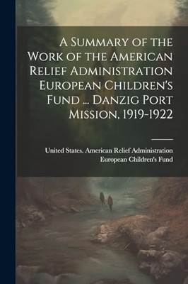 Zusammenfassung der Arbeit der American Relief Administrati - NEU USA A 2