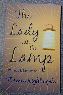 The Lady with the Lamp - Writings & Extracts on Florence Nightingale