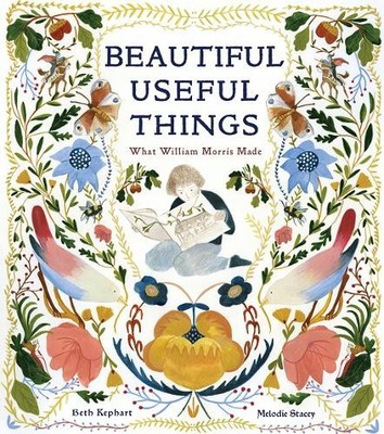 Beth Kephart Beautiful Useful Things: What William Morris Ma (Gebundene Ausgabe)
