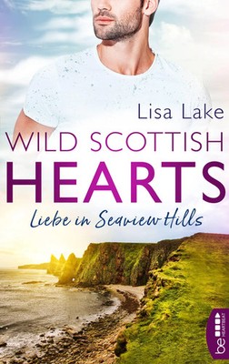 Wild Scottish Hearts - Liebe in Seaview Hills Lisa Lake Taschenbuch 268 S. 2022