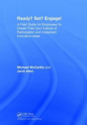 Ready? Set? Engage! : A Field Guide for Employees to Create Their Own Culture...