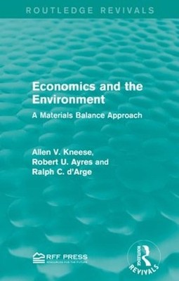 Economics and the Environment: A Materials Balance Approach by Allen V. Kneese (