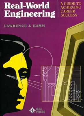 Real-World Engineering: A Guide to Achieving Career Success