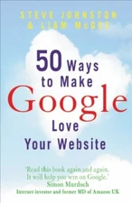50 Ways to Make Google Love Your Web Site By Steve Johnston