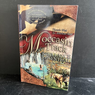 SIGNED Moccasin Track: Threads West an American Saga Book 4 Reid Lance Rosenthal