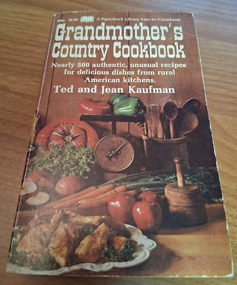 GRANDMOTHER'S COUNTRY COOKBOOK Ted & Jean Kaufman 500 Recipes C1966