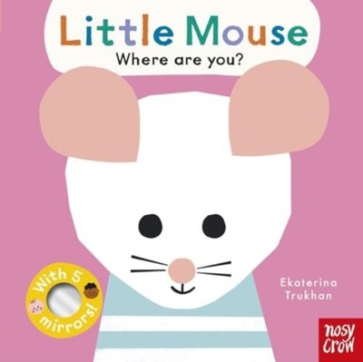 Baby Faces Little Mouse Where Are You by Nosy Crow Ltd 9781805130437
