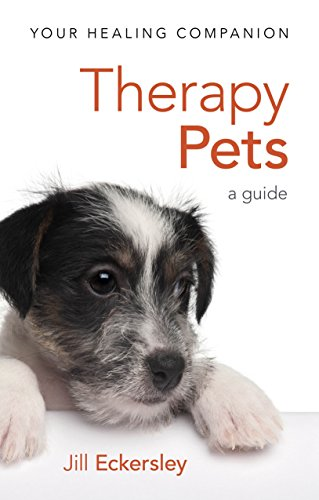 Therapy Pets: A Guide - Eckersley, Jill
