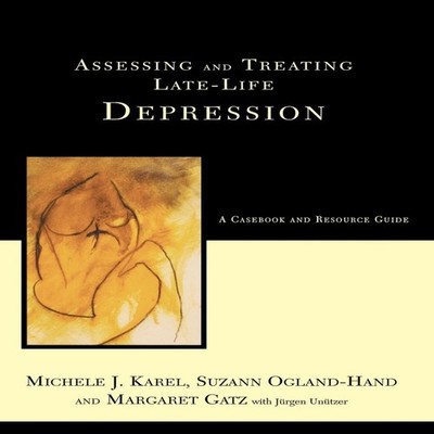 Assessing and Treating Late-Life Depression A Casebook and Resour