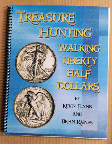 Treasure Hunting Walking Liberty Half Dollars Kevin Flynn Softcover Spiral Book