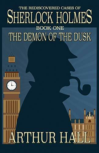 The Demon of the Dusk: The rediscovered cases of Sherlock Holmes Book 1 By Arth - Image 4