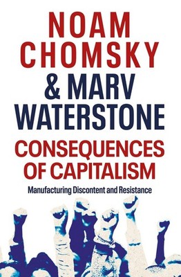 Consequences Of Capitalism - NOAM CHOMSKY & MARV WATERSTONE *LIKE NEW*