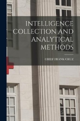 Chief Frank Cruz Intelligence Collection and Analytical Methods (Taschenbuch)
