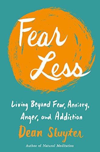 Fear Less: Living Beyond Fear, Anxiety, Anger, and Addiction - Sluyter, Dean