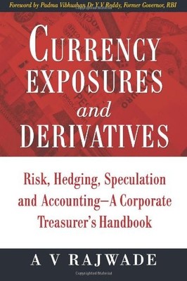 CURRENCY EXPOSURES AND DERIVATIVES: RISK, HEDGING, By A Rajwade **BRAND NEW**
