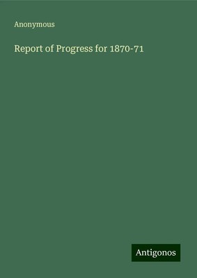 Anonymous | Report of Progress for 1870-71 | Buch | Englisch (2024)