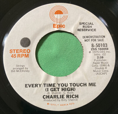 Every Time You Touch Me (I Get High) by Charlie Rich (Epic, 1975) Promo Vinyl 45