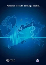 National eHealth strategy toolkit by World Health Organization (English) Spiral