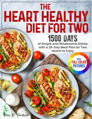 The Heart Healthy Diet for Two: 1500 Days of Simple and Wholesom
