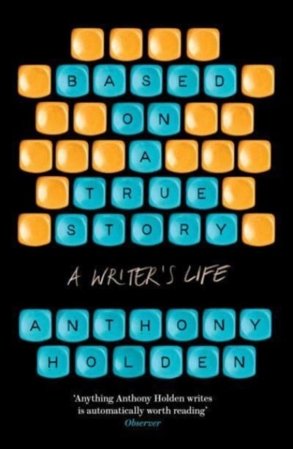Based on a True Story by Anthony Holden (Paperback Book)