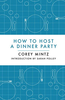 How to Host a Dinner Party - HardBack NEW Mintz, Corey/ M 2013-06-11