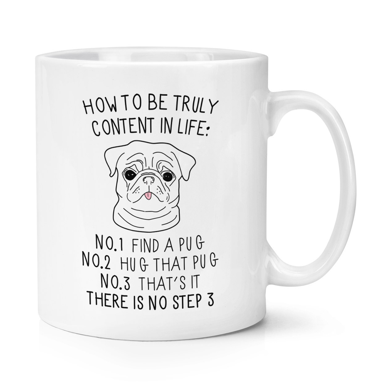 How To Be Truly Content In Life Pug 10oz Mug Cup - Animal Puppy Pugs Dog Funny
