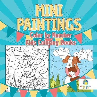 Educando Kids Mini Paintings Color by Number Kids Coloring Books (Taschenbuch)