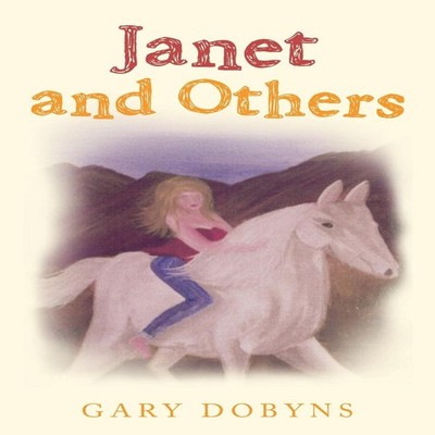 Janet and Others Gary Dobyns Paperback Author Solutions Inc
