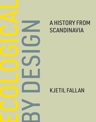 Ecological by Design | A History from Scandinavia | Kjetil Fallan | Englisch