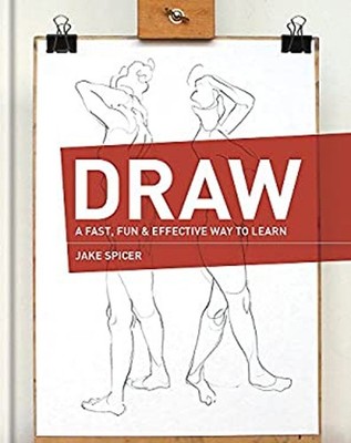 Draw: Ein Schneller, Spaßiger Und Effektiver Weg Zu Lernen Hardcover Jake Spic