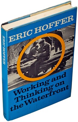 Eric Hoffer   Working and Thinking on the Waterfront [HC] 1969