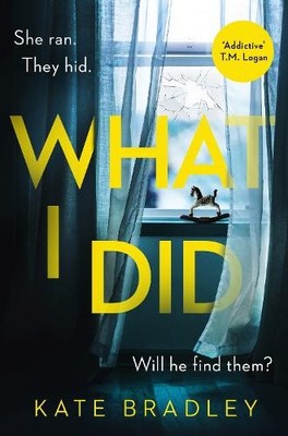 What I Did: You run. You hide. But ar..., Bradley, Kate