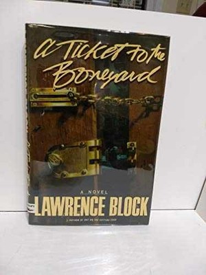 A Ticket to the Boneyard - Hardcover, by Block Lawrence - Very Good b