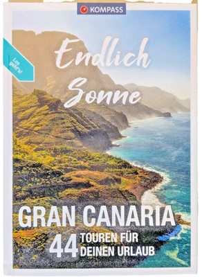 Endlich Sonne - Gran Canaria. 44 Touren für Deinen Urlaub Reiseführer Kompass
