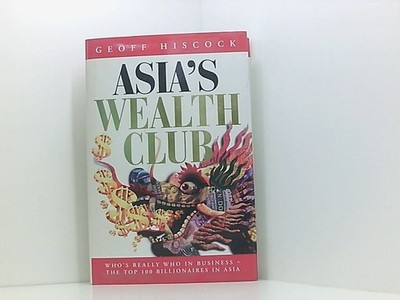 Asia's Wealth Club: Who's Really Who in Business - The Top 100 Billionaires in A