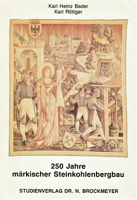Karl-Heinz Bader/Karl Röttger: 250 Jahre märkischer Steinkohlenbergbau