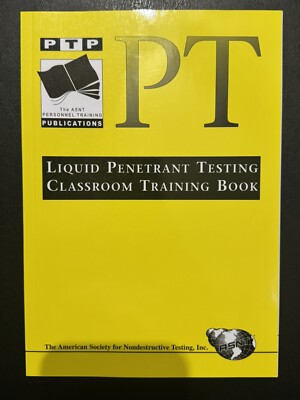 Personnel Training Publications: Liquid Penetrant Testing : Classroom Training 