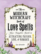 Skye Alexander The Modern Witchcraft Book of Love Spells (Hardback)